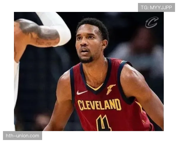 埃文·莫布里内线抢断率提升明显助力骑士防守体系稳固